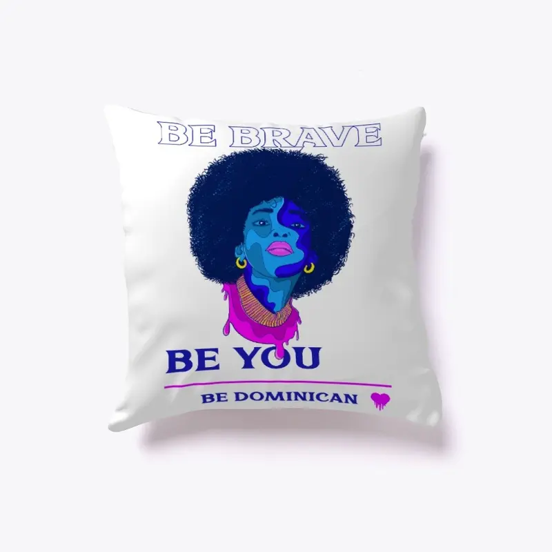 Be Brave Be You Be Dominican