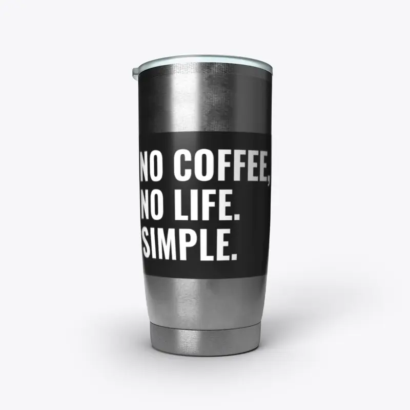 No Coffee, No life. Simple