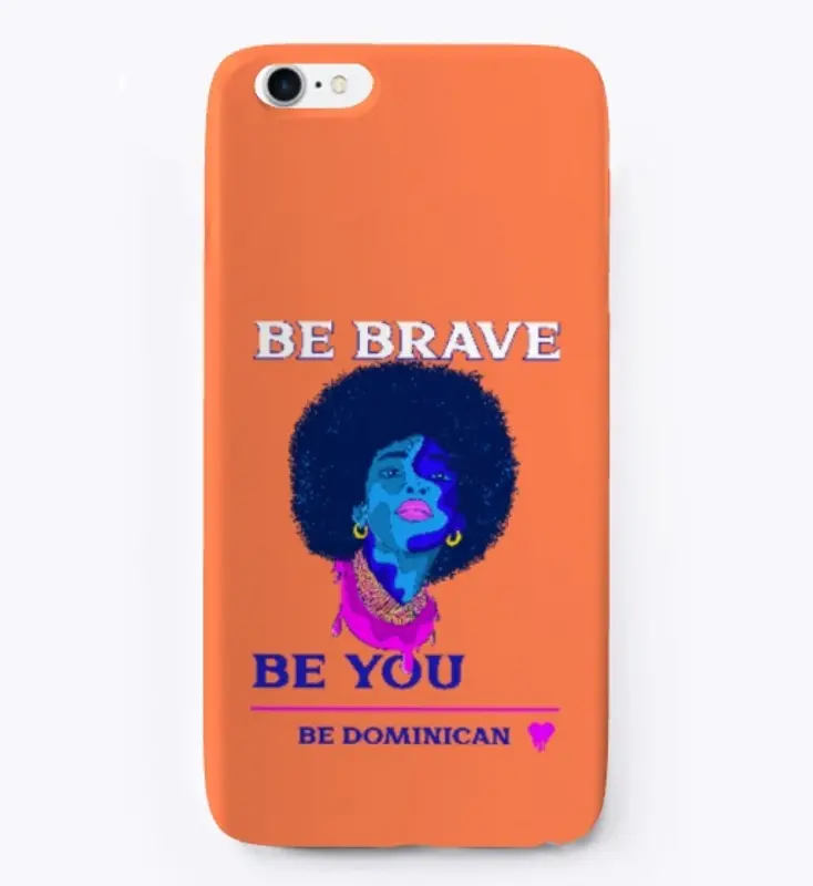 Be Brave Be You Be Dominican