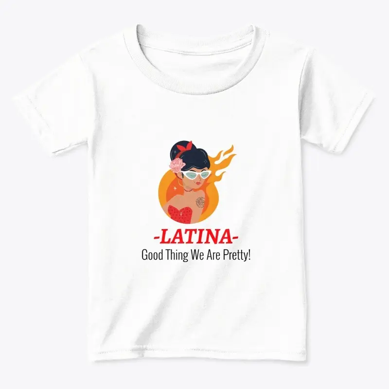 Latina Good Thing We Are Pretty