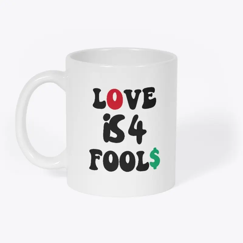 Love is 4 fool$