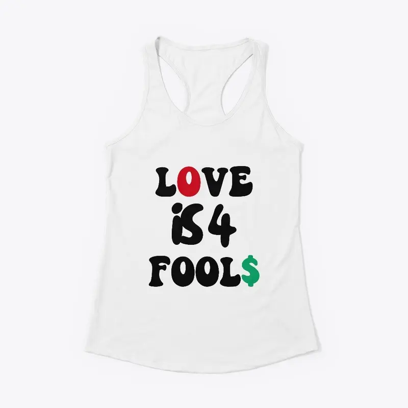 Love is 4 fool$