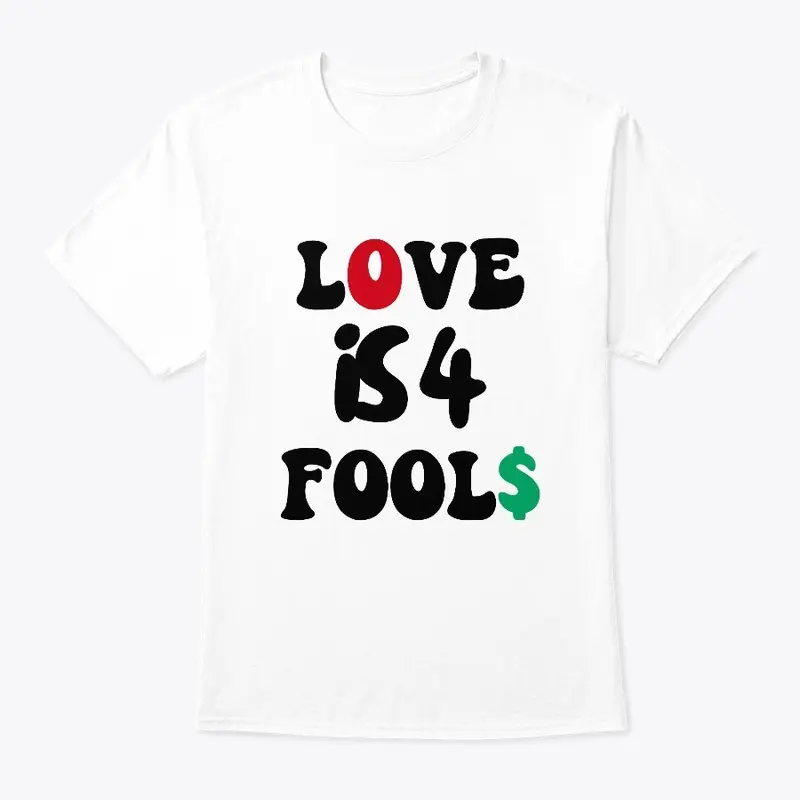 Love is 4 fool$