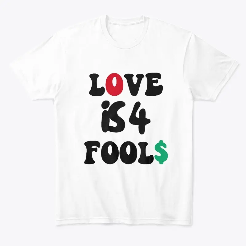 Love is 4 fool$